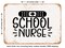 DECORATIVE METAL SIGN - School Nurse - 3 - Vintage Rusty Look